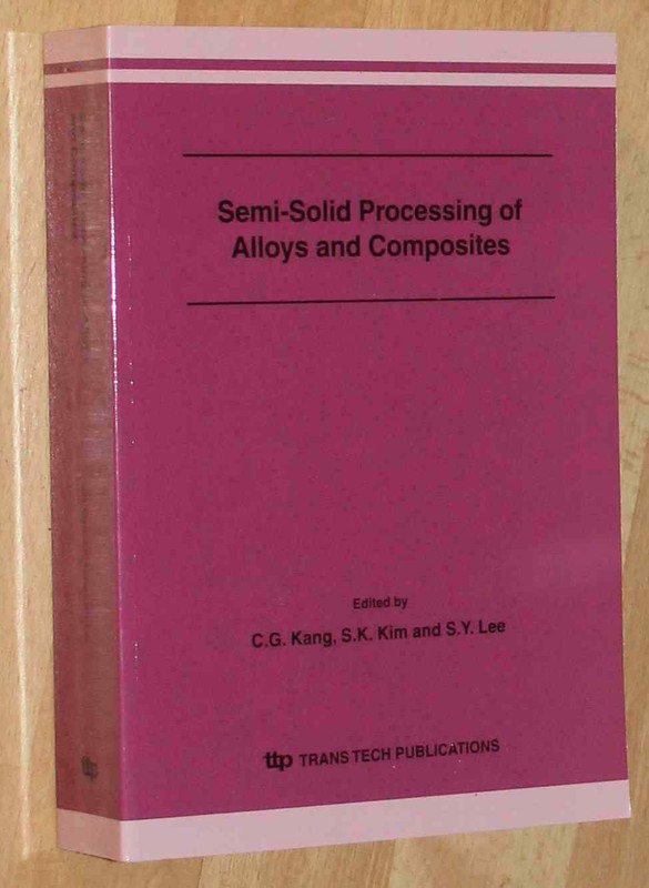 Semi-Solid Processing of Alloys and Composites, C.J.Kang, S.K.Kim & S.Y.Lee