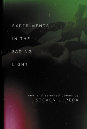 Experiments in the Fading Light – Peck, Steven L.