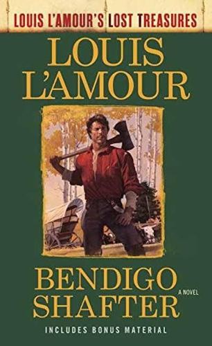 Bendigo Shafter (Louis L’Amour’s Lost Treasures): A Novel (Louis L’Amour’s