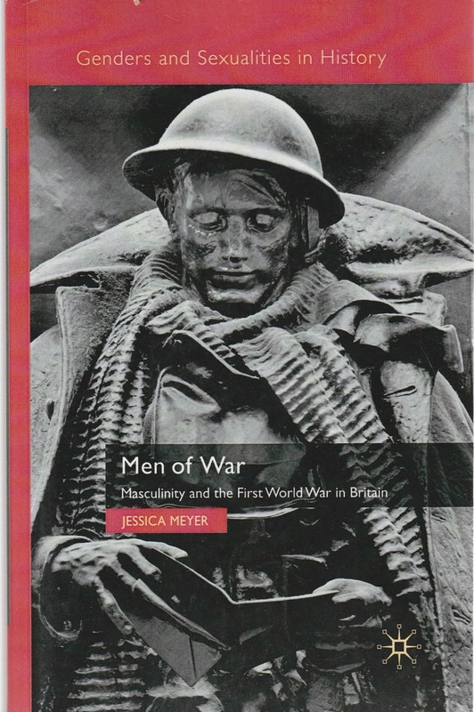 Men of War: Masculinity and the First World War in Britain