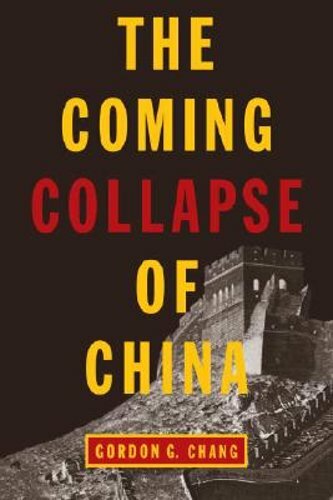 The Coming Collapse of China by Gordon G Chang: New