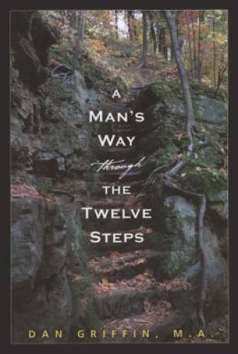 A Man’s Way through the Twelve Steps – Paperback By Griffin M.A., Dan – GOOD