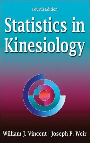STATISTICS IN KINESIOLOGY By William Vincent & Joseph Weir – Hardcover **Mint**