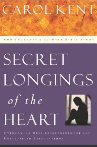 Secret Longings of the Heart by Kent, Carol