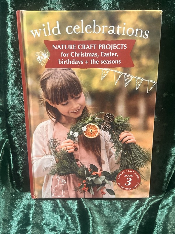 Nature Craft Projects Book 3 Wild Celebrations Christmas, Easter Brooke Davis