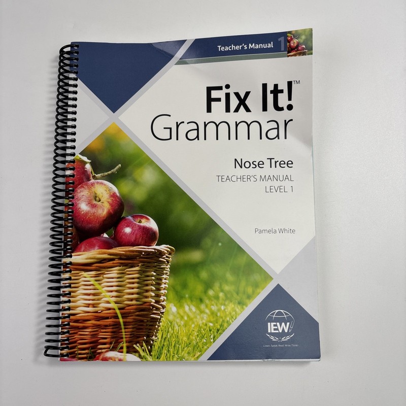 Fix It! Grammar: the Nose Tree, Teacher’s Manual Level 1 By: IEW