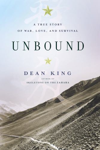Unbound: A True Story of War, Love, and Sur- hardcover, Dean King, 9780316167086