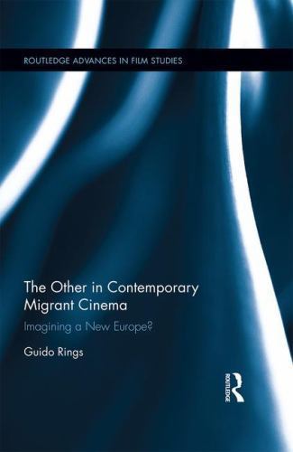 Other in Contemporary Migrant Cinema : Imagining a New Europe?, Hardcover by …