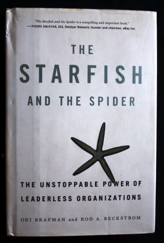 The Starfish and the Spider: The Unstoppable Power of Leaderless Organizatio…