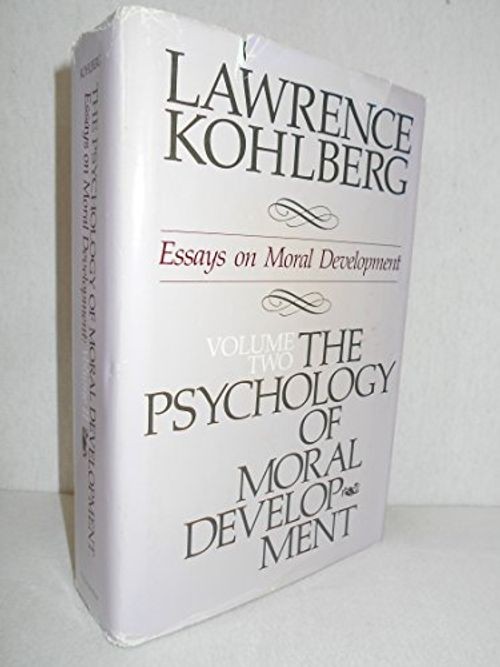 The psychology of moral development by Lawrence Kohlberg