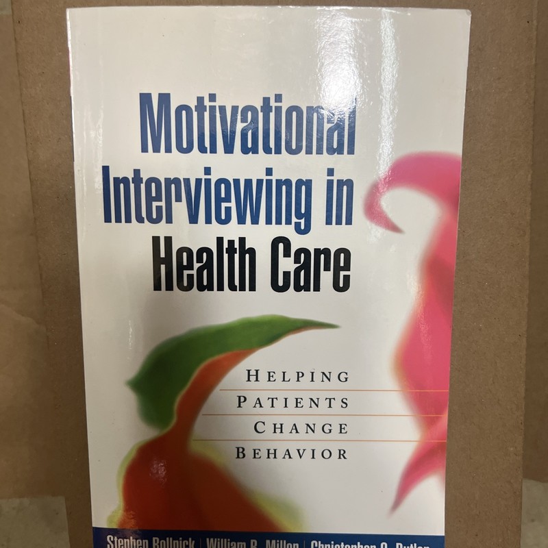 Motivational Interviewing in Health Care: Helping Patients Change Behavior