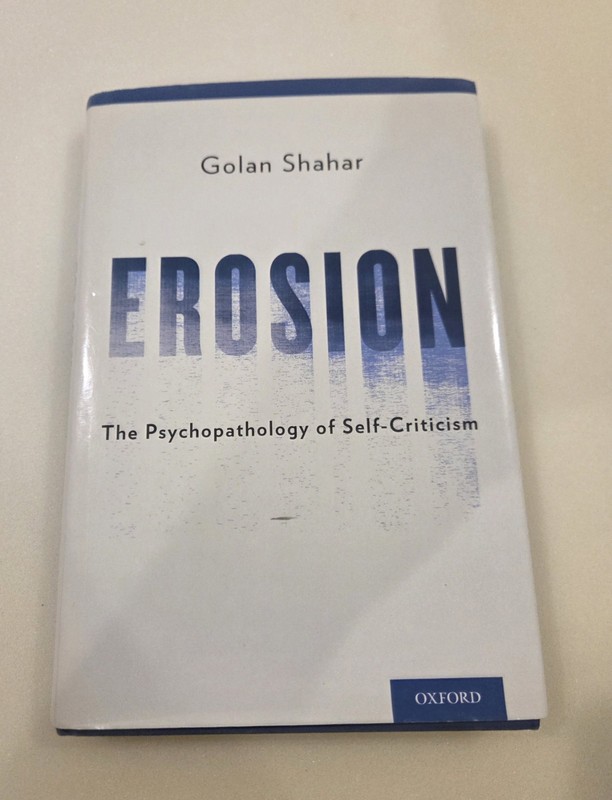Erosion: The Psychopathology of Self-Criticism by Shahar Ph.D.