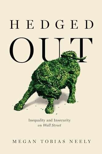 Hedged Out: Inequality and – Hardcover, by Neely Megan Tobias – Very Good b