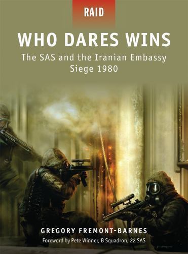 Who Dares Wins: The SAS and the Iranian Embassy Siege 1980 (Raid, 4) by Fremont