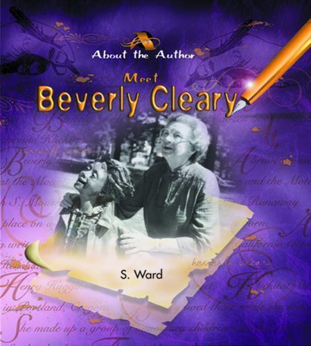 Meet Beverly Cleary (About the Author) by S. Ward