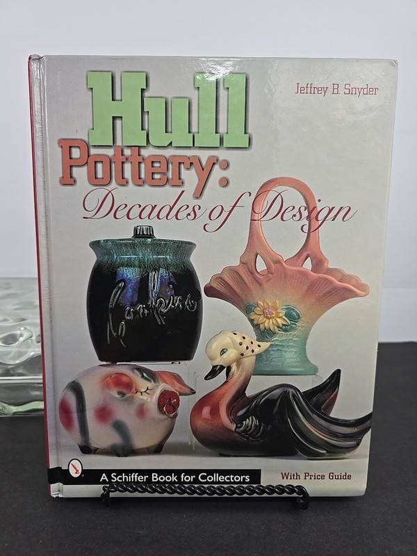 Hull Pottery Decades of Design 1st Edition 1st Printing by Jeffrey B. Snyder