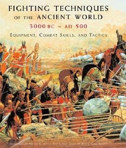 Fighting Techniques of the Ancient World (3000 B.C. to 500 A.D.): Equipment,…