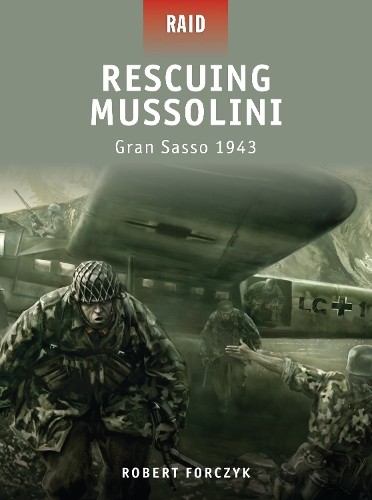 Robert Forczyk Rescuing Mussolini (Paperback) Raid