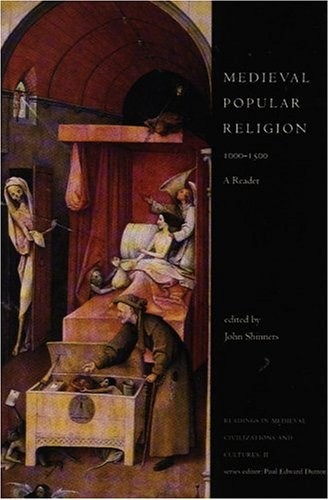 MEDIEVAL POPULAR RELIGION 1000-1500: A READER (READINGS IN By John Shinners *VG*