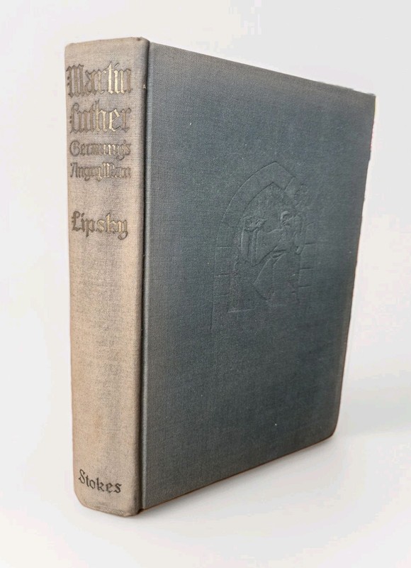 Martin Luther: Germany’s Angry Man Abram Lipsky 1933 Frederick Stokes Pub. J12