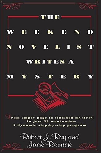 The Weekend Novelist Writes a Mystery by Robert J. Ray, Jack Remick