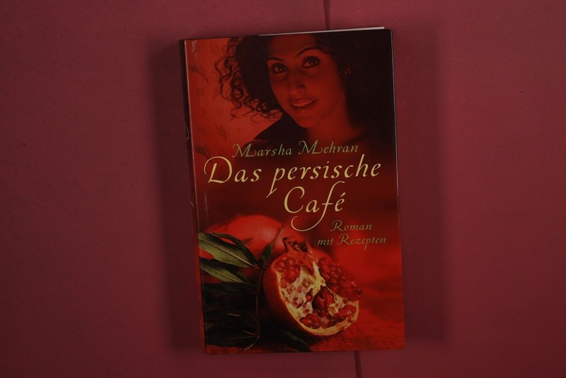 367098 Marsha Mehran DAS PERSISCHE CAFÉ Random House GmbH Roman mit Rezepten HC