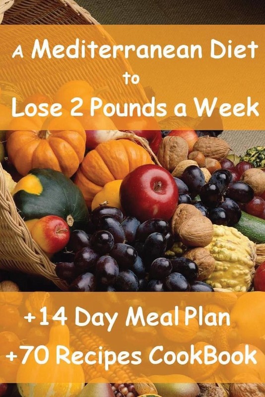 The Mediterranean Diet to Lose 2 Pounds a Week: Includes a 14 Day Meal Plan & 70