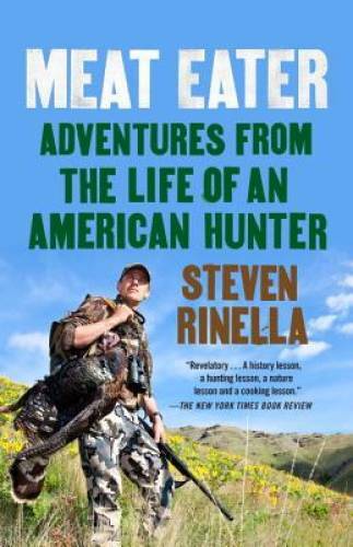 Meat Eater: Adventures from the Life of an American Hunter – VERY GOOD