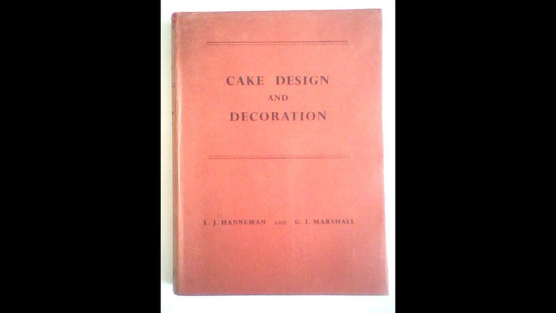 CAKE DESIGN AND DECORATION. Vintage Book by L J Hanneman & G I Marshall. 1963