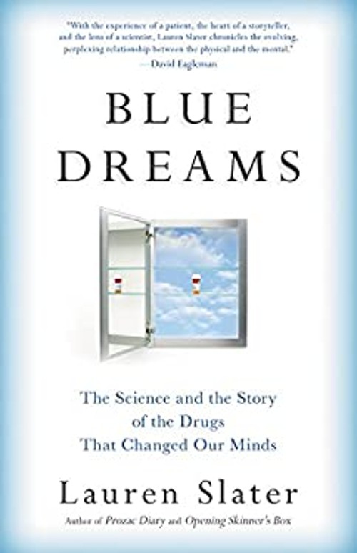 Blue Dreams : The Science and the Story of the Drugs That Changed