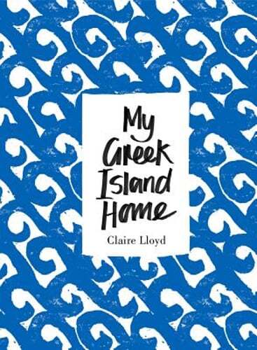 My Greek Island Home by Claire Lloyd: Used