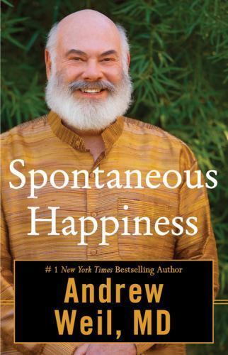 Spontaneous Happiness , Weil MD, Andrew