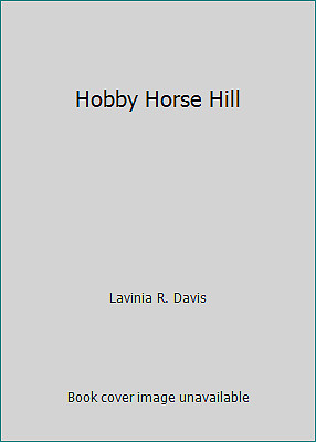 Hobby Horse Hill by Lavinia R. Davis