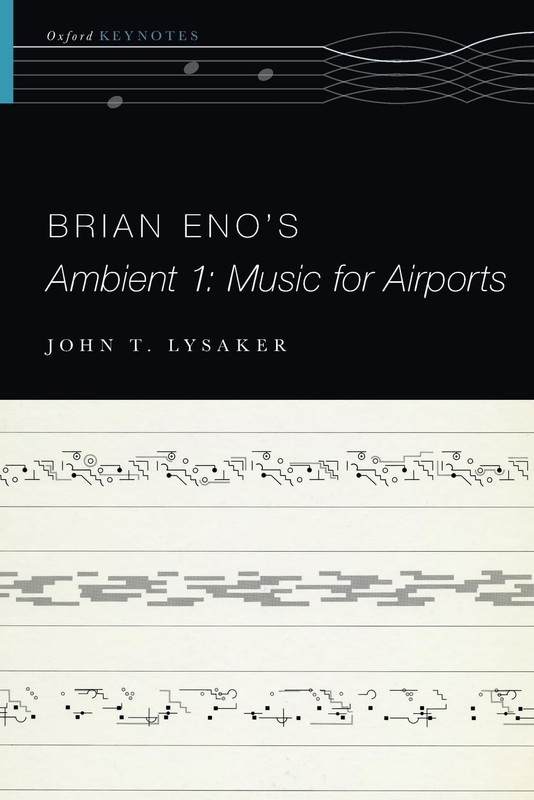 Brian Eno’s Ambient 1: Music for Airports (The Oxford Keynotes Series)