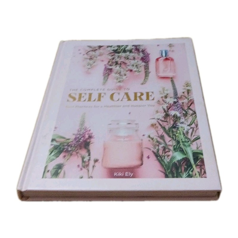 The Complete Guide to Self-Care By Kiki Ely Hardcover Healthier and Happier You