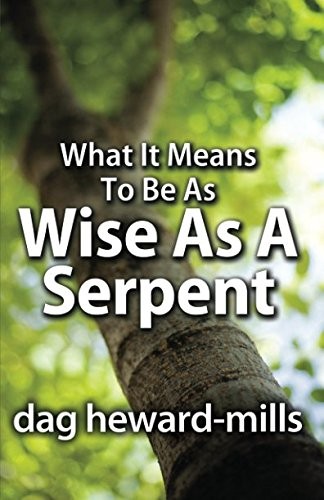 What It Means to Be as Wise as a Serpent By Dag Heward-Mills