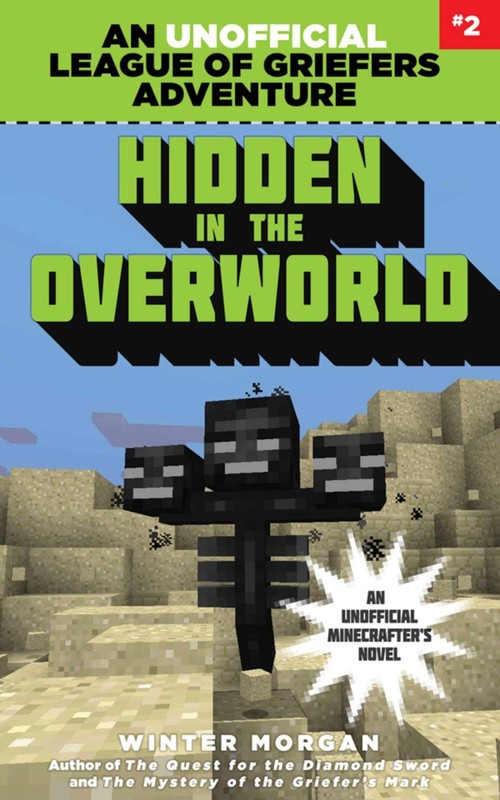 Hidden in the Overworld: An Unofficial League of Griefers Adventure, #2 (2) …