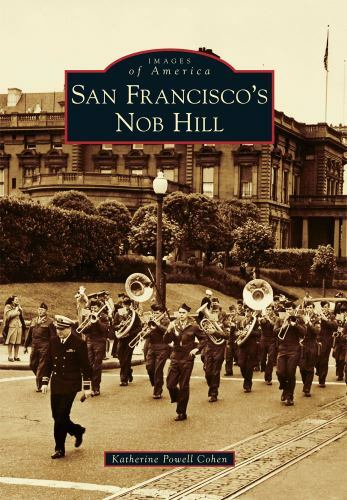 San Francisco’s Nob Hill, California, Images of America, Paperback