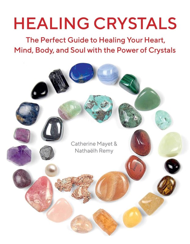 Healing Crystals: The Perfect Guide to Healing Your Heart, Mind, Body, and S…
