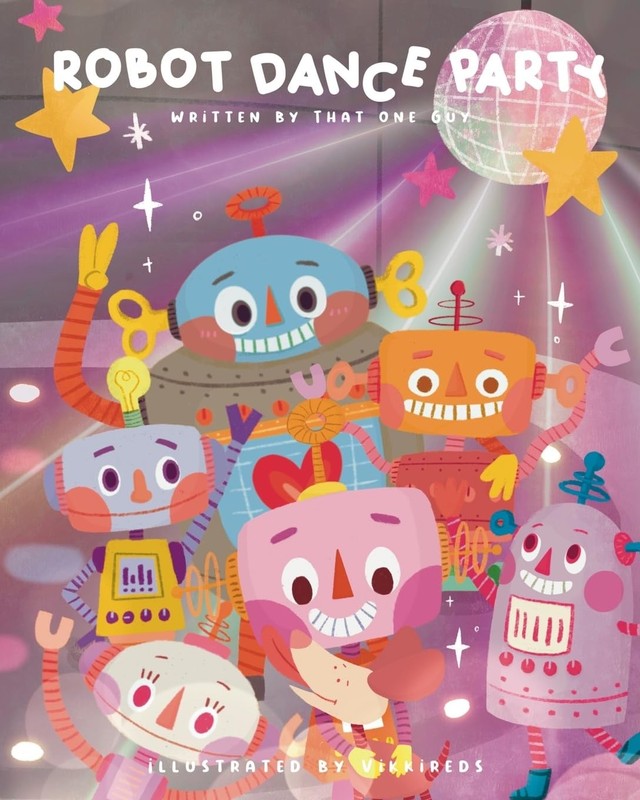 Robot Dance Party: A Learn to Dance Book – That One Guy|Vikkireds – Acceptab…