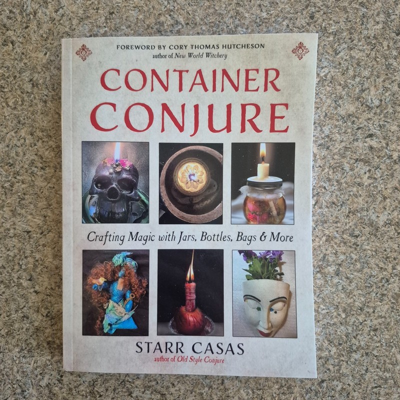 Container Conjure: Crafting Magic with Jars, Bottles, Bags, & More Starr Casas