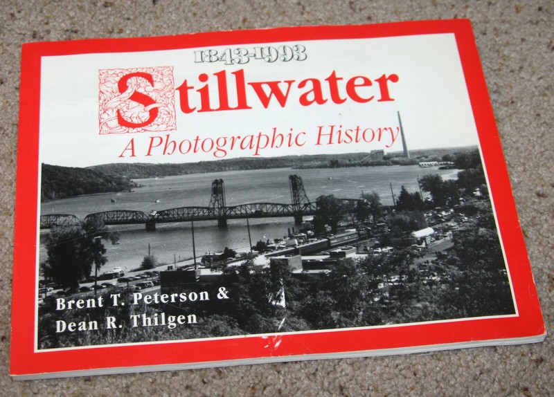 Stillwater Minnesota Photographic History 1843-1993 Brent Peterson Dean Thilgen