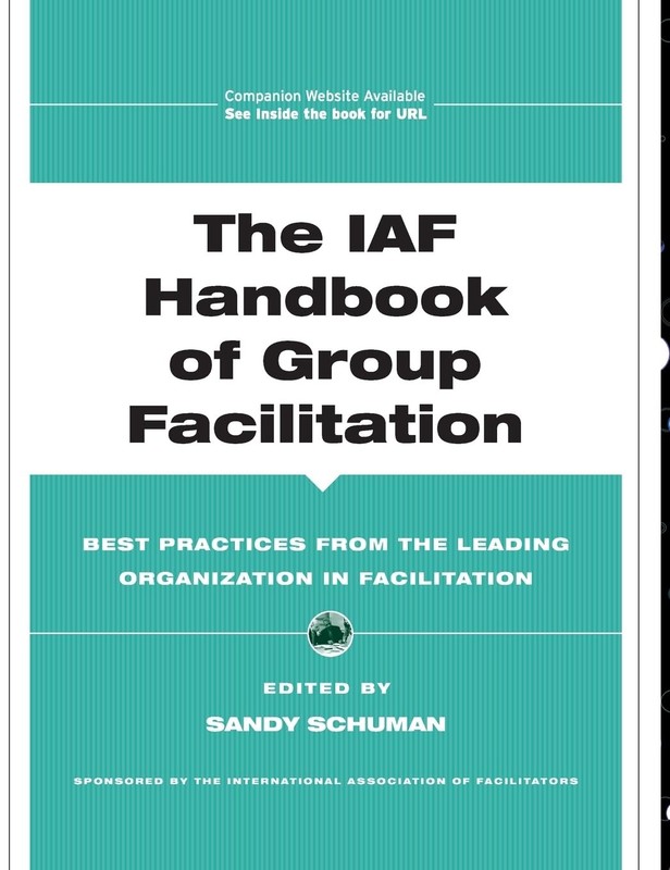 The IAF Handbook of Group Facilitation: Best Practices from the Leading Orga…