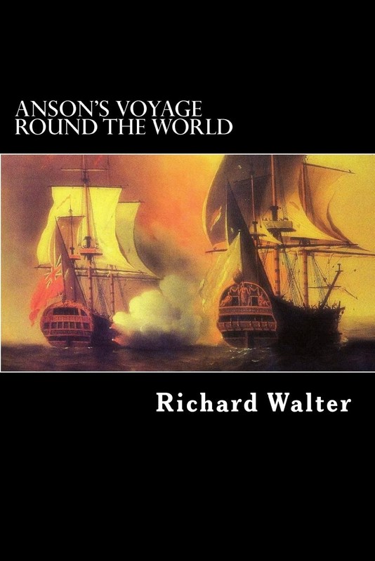 Anson’s Voyage Round the World – Walter, Richard|Household, H. W.|Struik, Al…