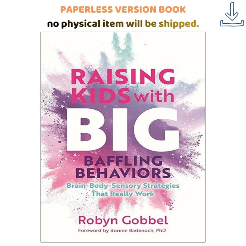 Raising Kids with Big, Baffling Behaviors: Brain-Body-Sensor, Robyn Gobbel 2023