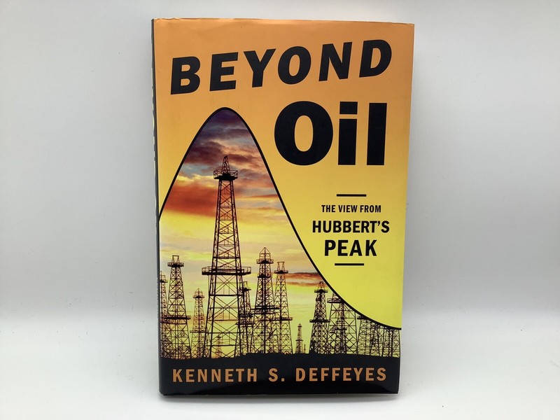 Beyond Oil: The View from Hubbert’s Peak by Deffeyes, Kenneth S. , paperback