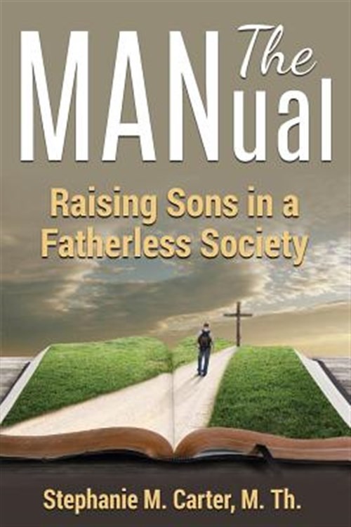 Manual : Raising Sons in a Fatherless Society, Paperback by Carter, Stephanie…