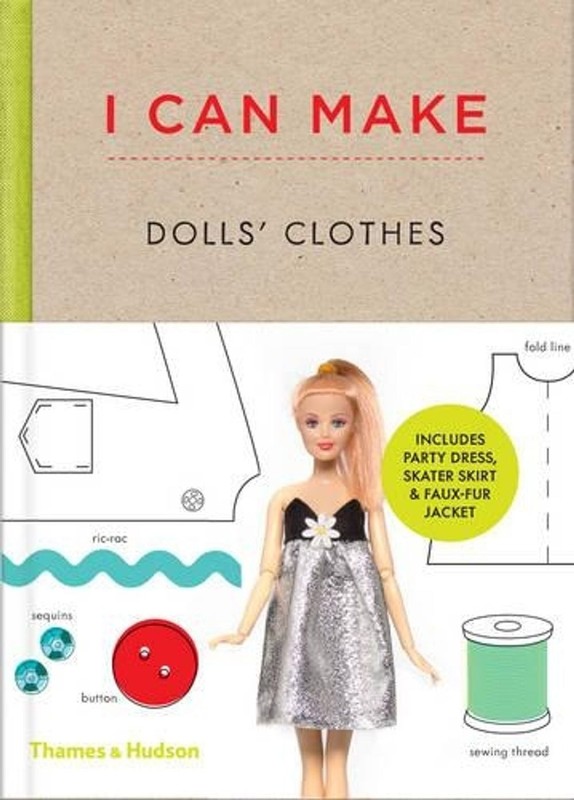 I Can Make Dolls’ Clothes: Easy-to-follow patterns to make clothes and accessori