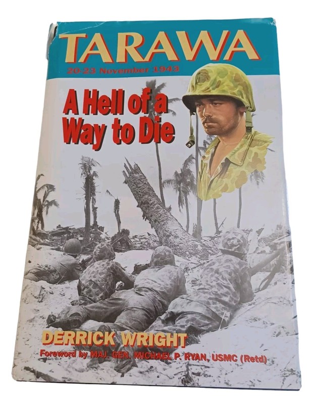 Tarawa: Hell of Way to Die, 20-23 November 1943 by Derrick Wright 1996 (HC/DJ)