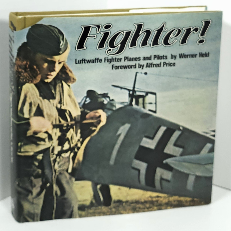 Fighter! Luftwaffe Fighter Planes and Pilots by Werner Held 1st Ed 1979 HC